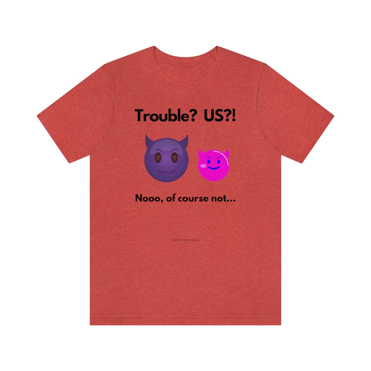 Trouble? US?! (adult tee)