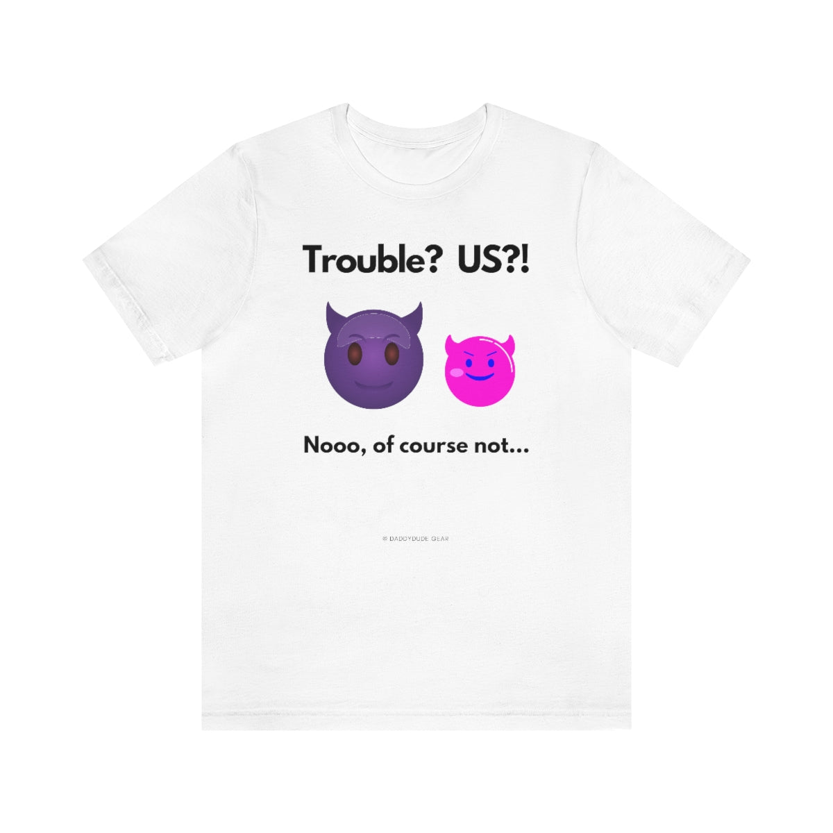 Trouble? US?! (adult tee)
