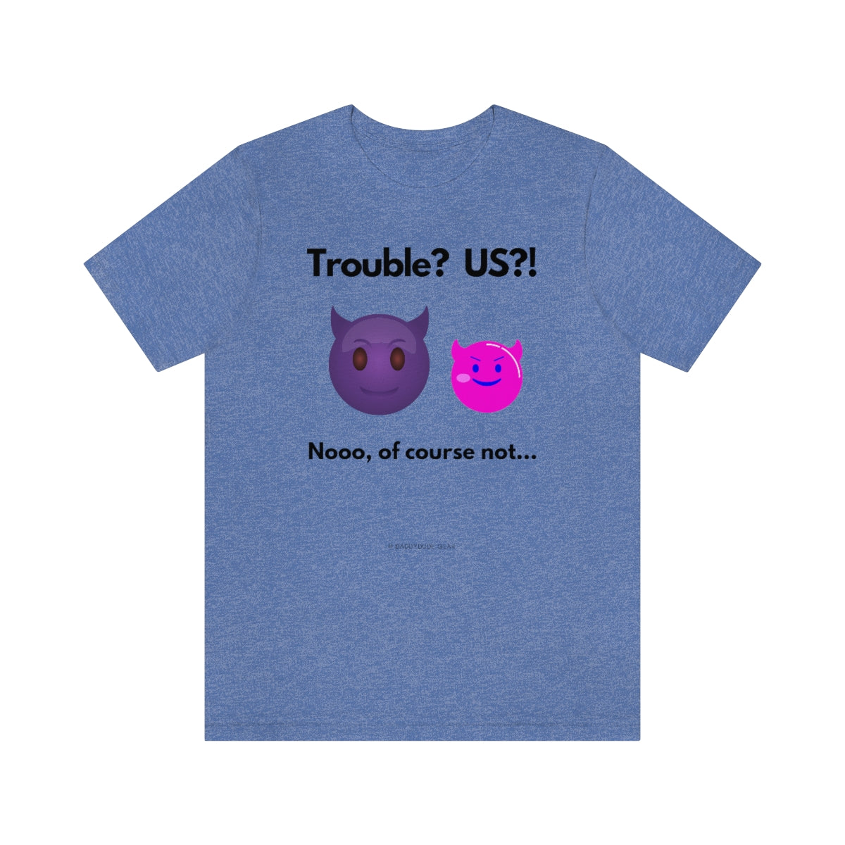 Trouble? US?! (adult tee)
