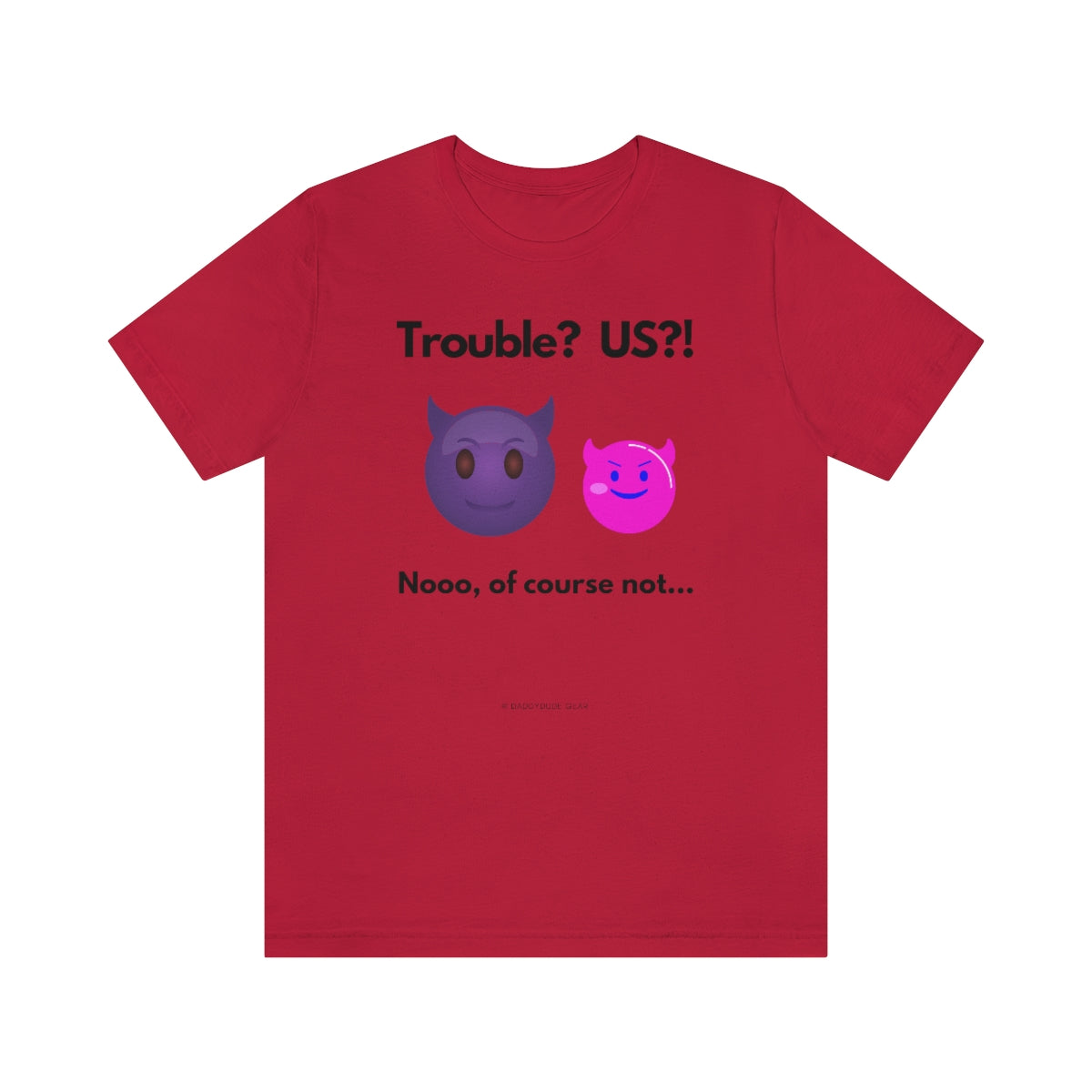 Trouble? US?! (adult tee)