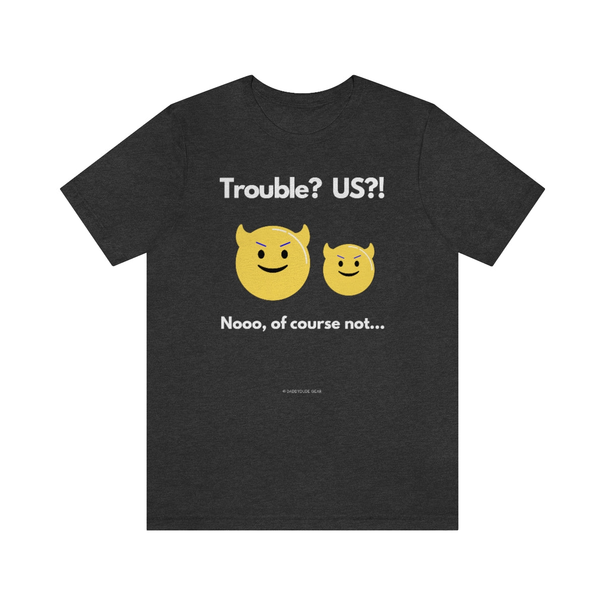 Trouble? US?! (adult tee)
