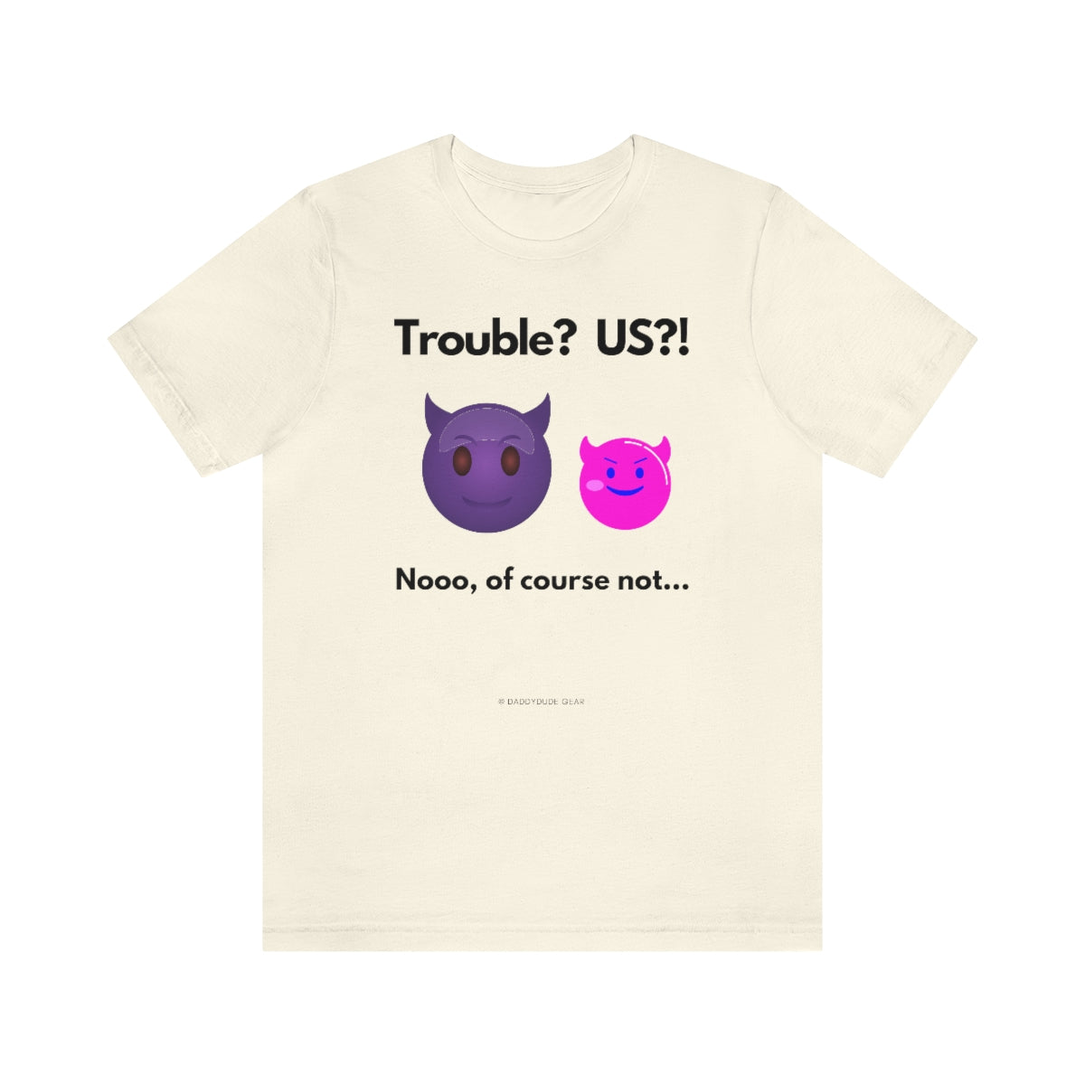 Trouble? US?! (adult tee)