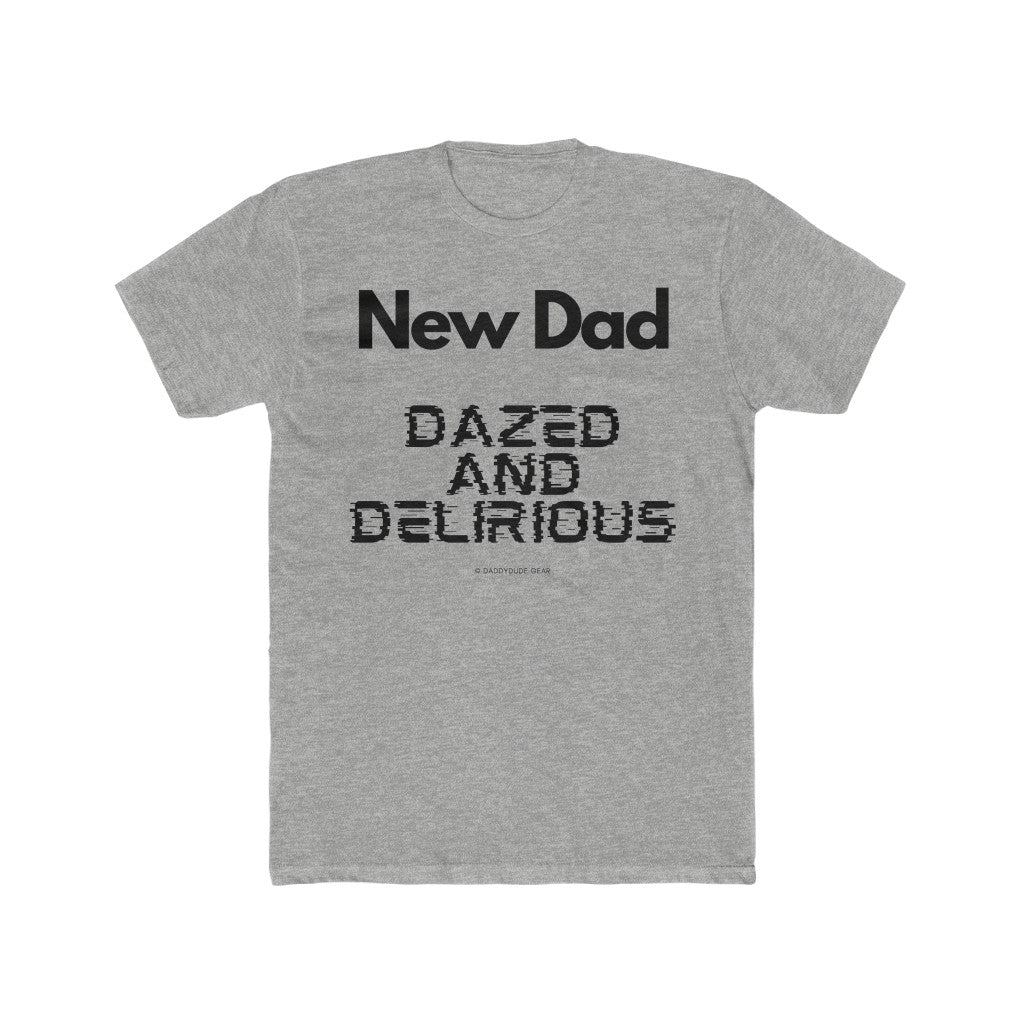New Dad: Dazed and Delirious (tee)
