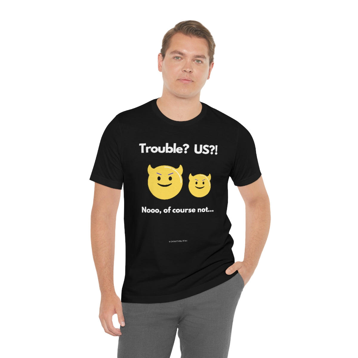 Trouble? US?! (adult tee)