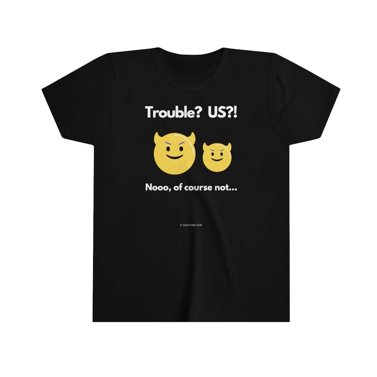 Trouble? US?! (youth tee)