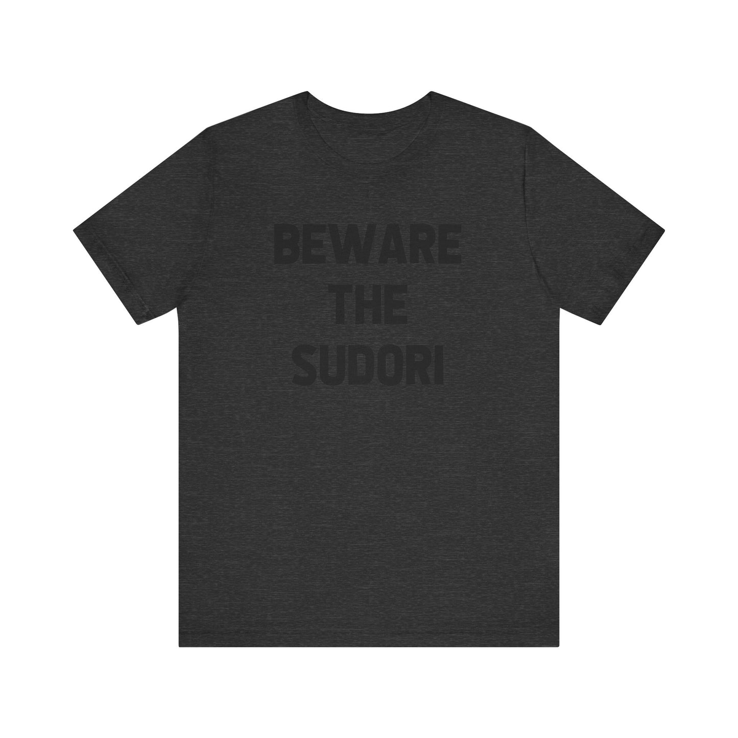 Beware the Sudori (adult tee)