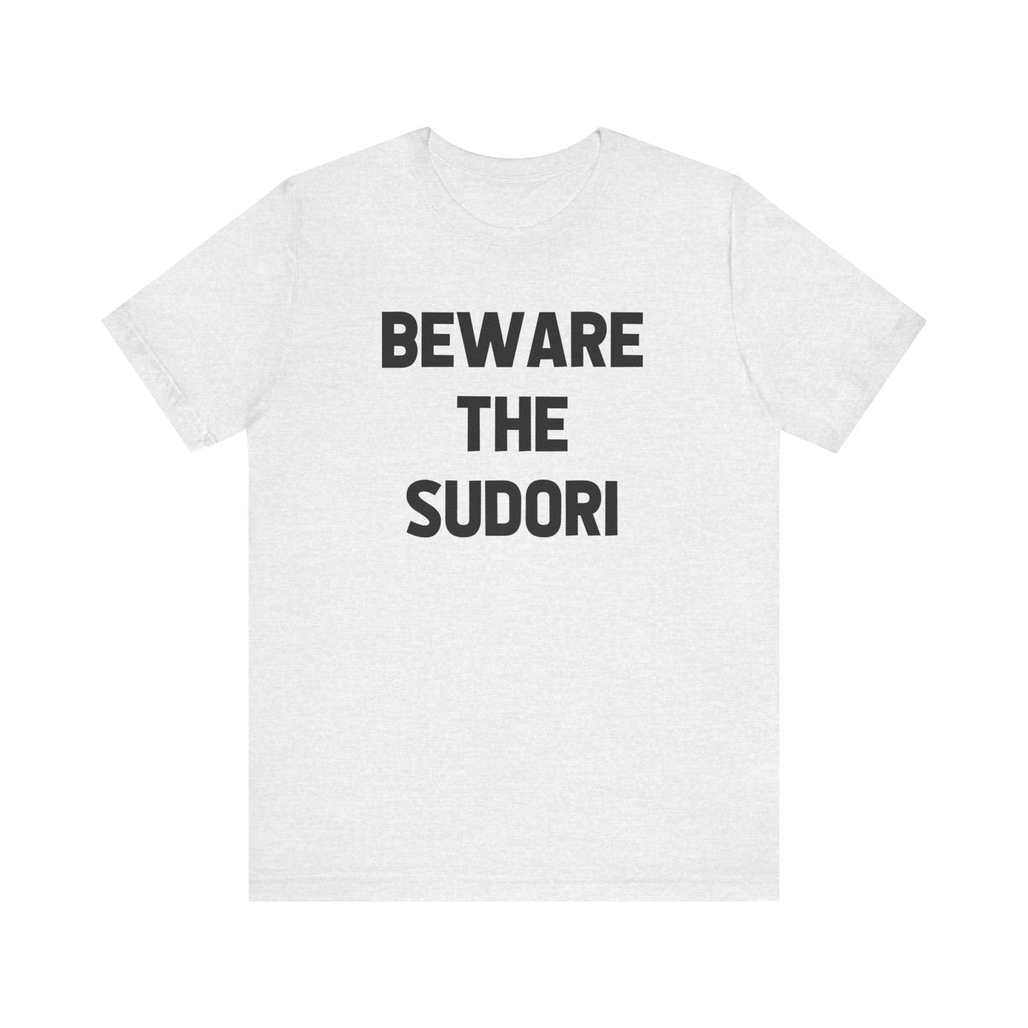 Beware the Sudori (adult tee)