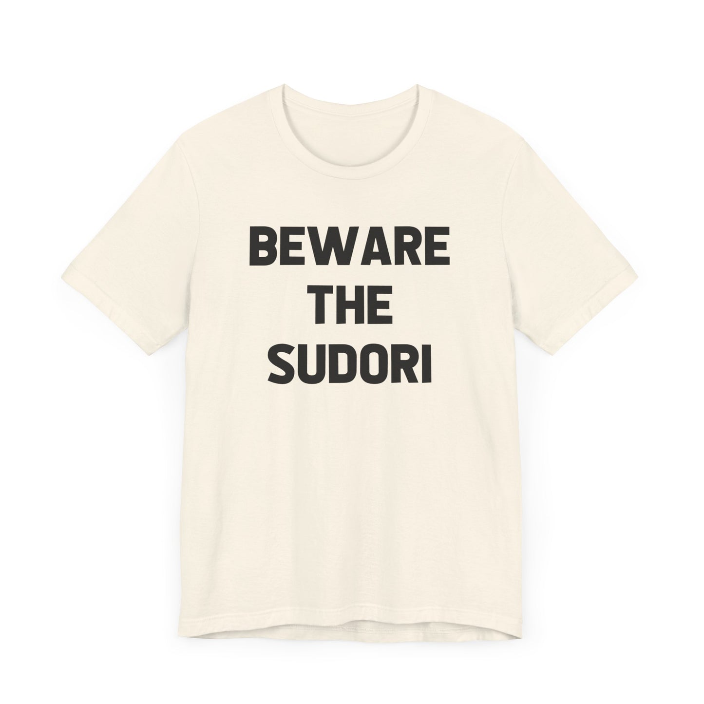 Beware the Sudori (adult tee)