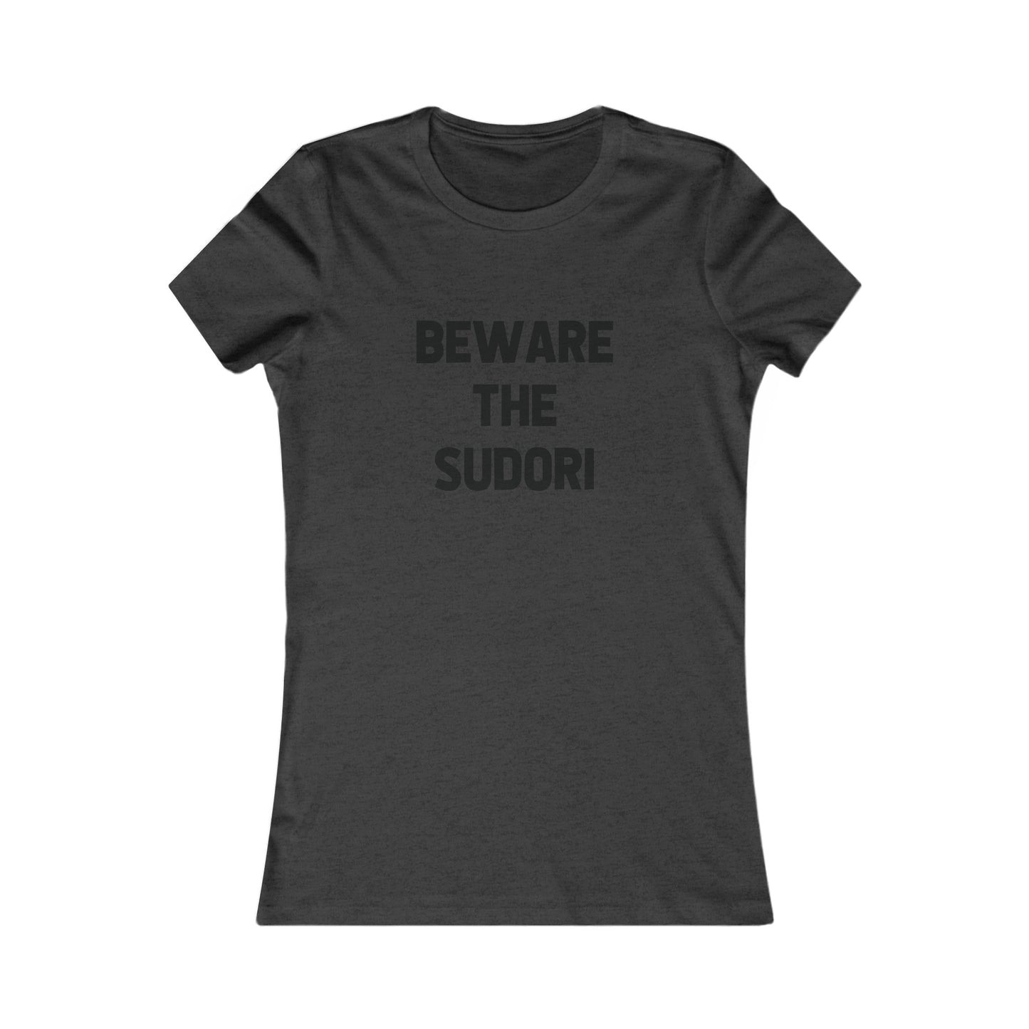 Beware the Sudori - Women's (adult tee)