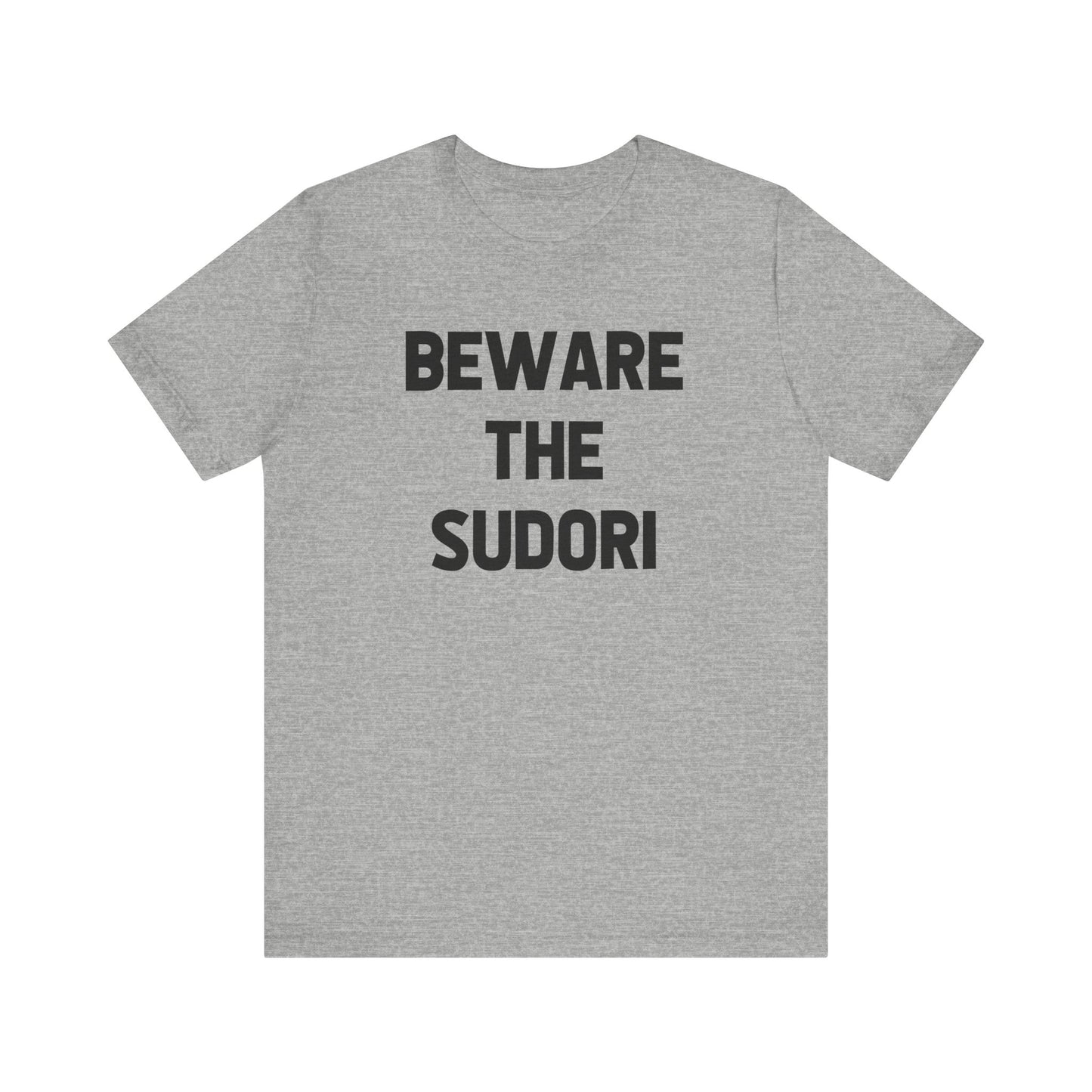 Beware the Sudori (adult tee)