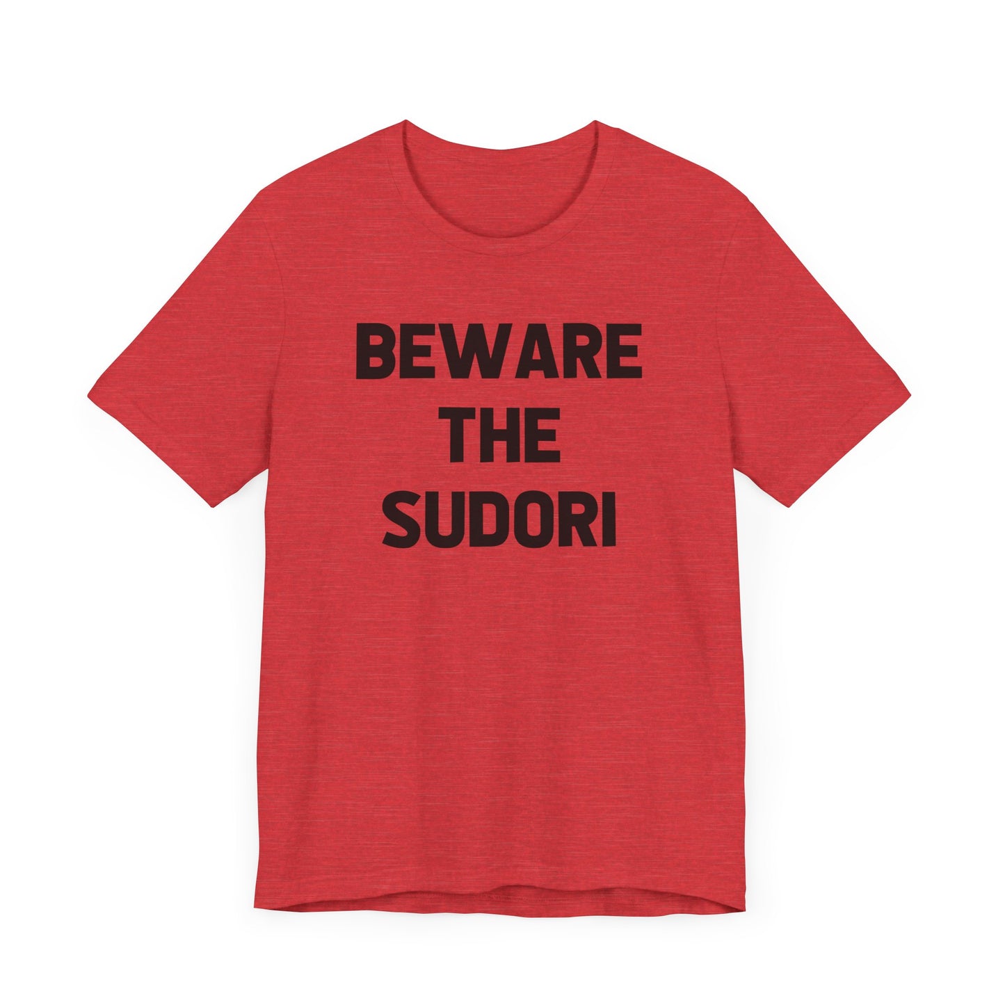 Beware the Sudori (adult tee)