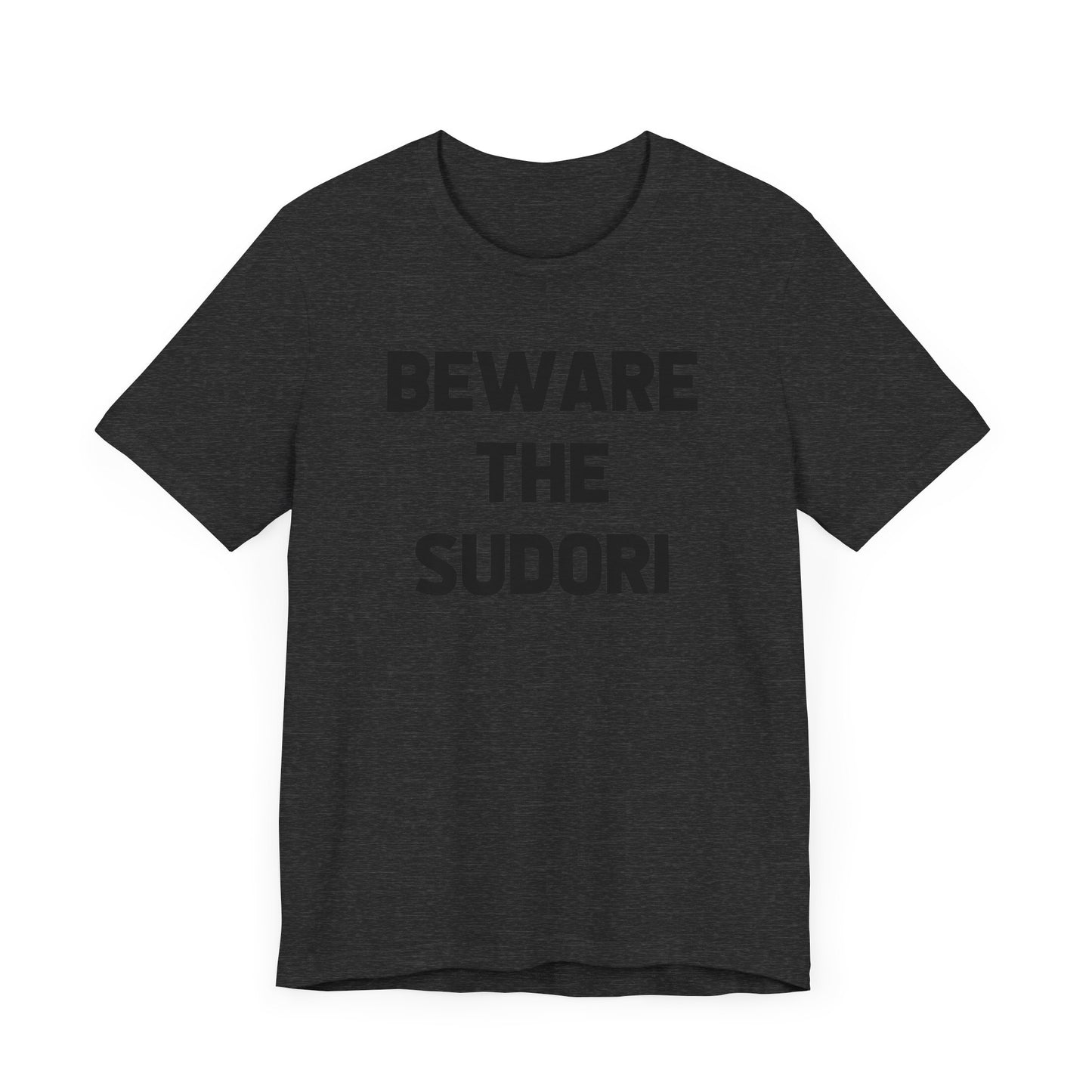 Beware the Sudori (adult tee)