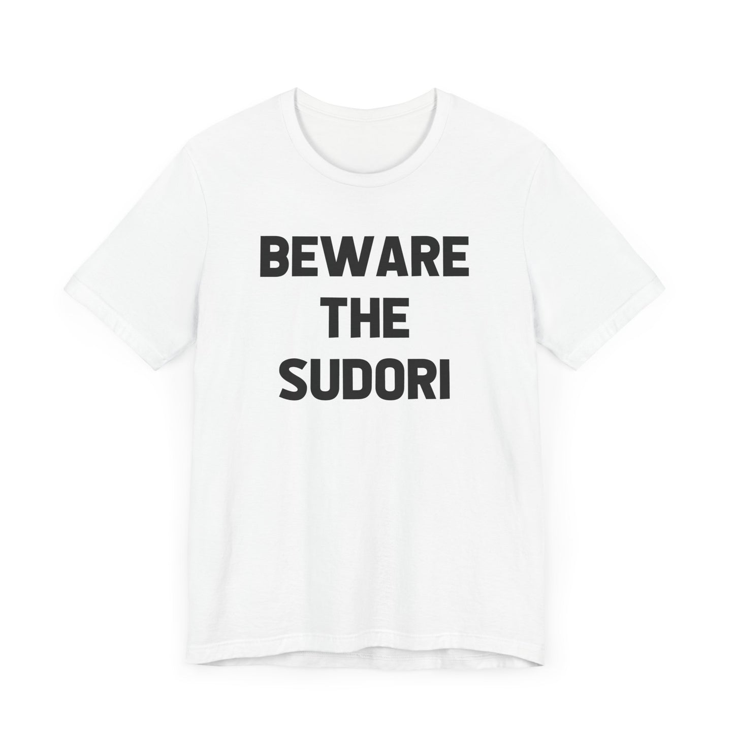 Beware the Sudori (adult tee)