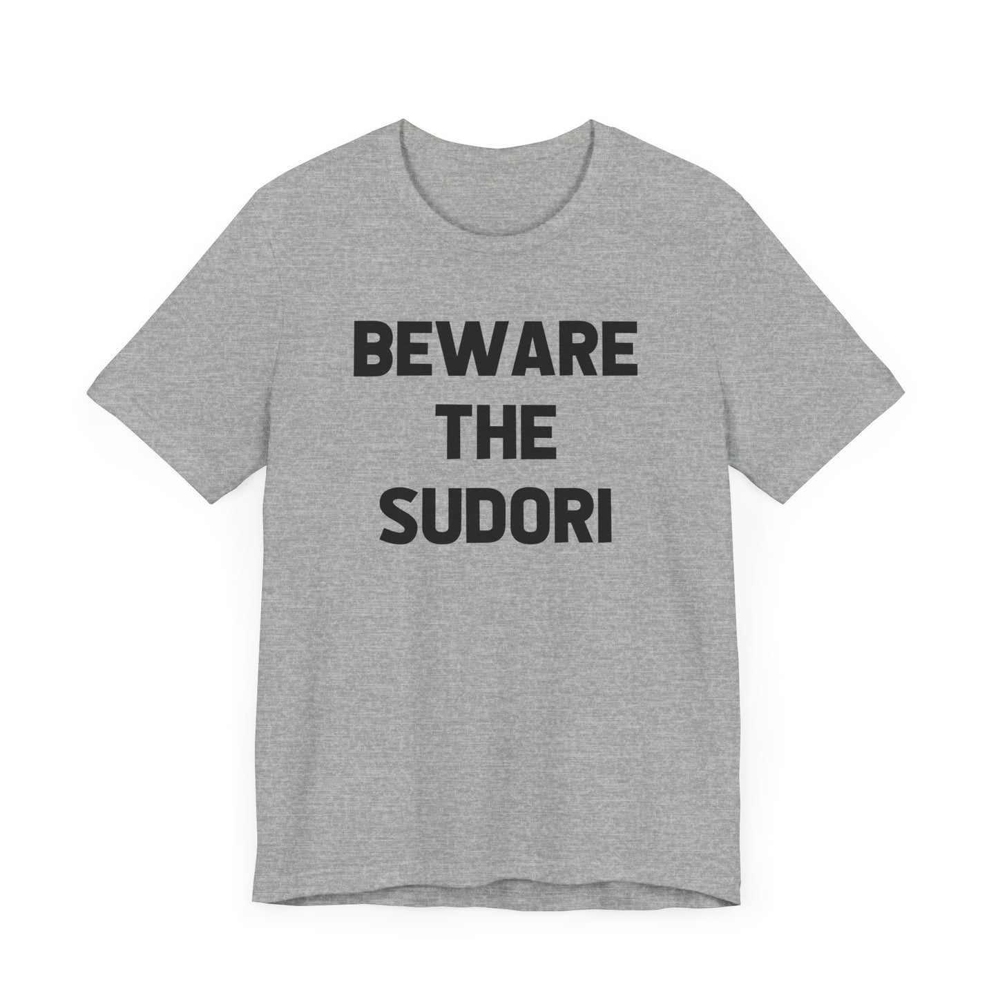 Beware the Sudori (adult tee)