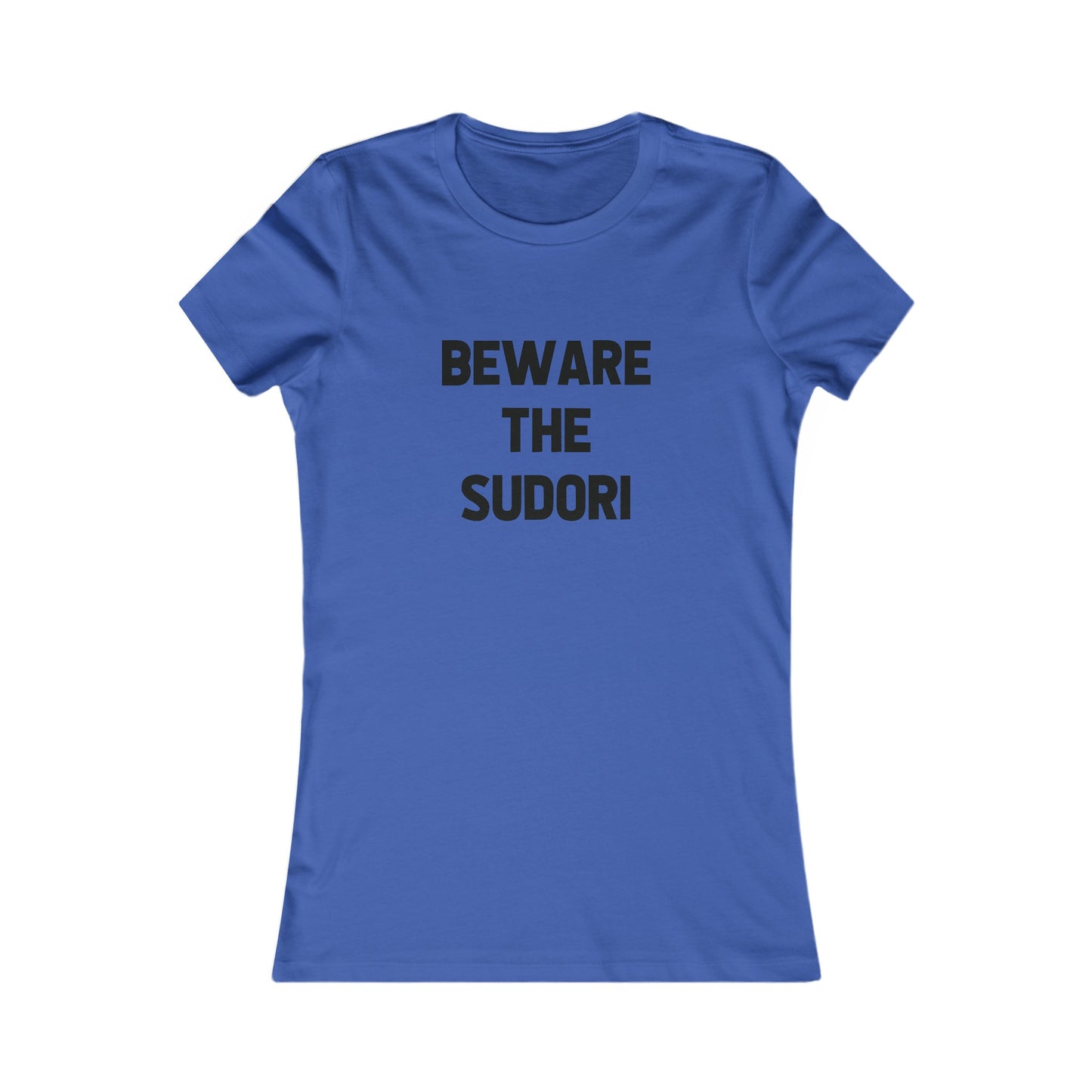 Beware the Sudori - Women's (adult tee)