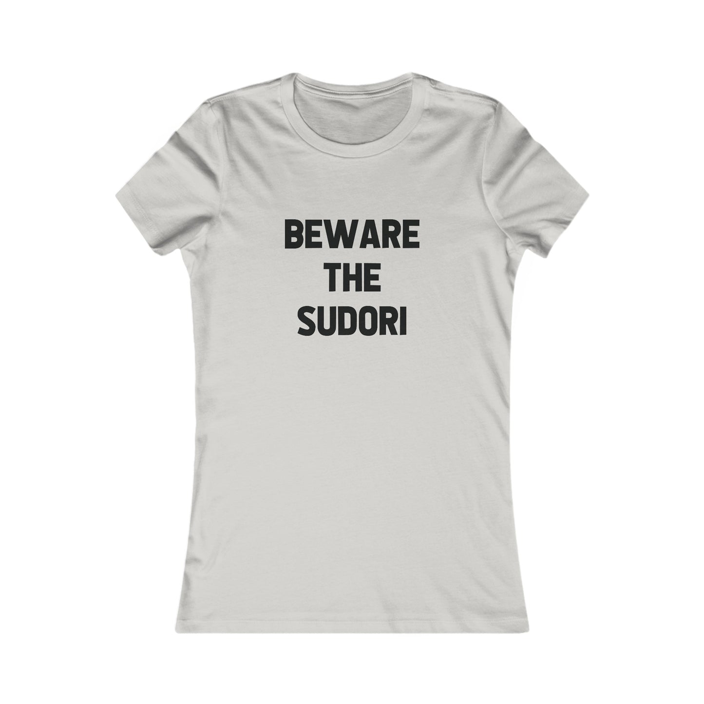 Beware the Sudori - Women's (adult tee)