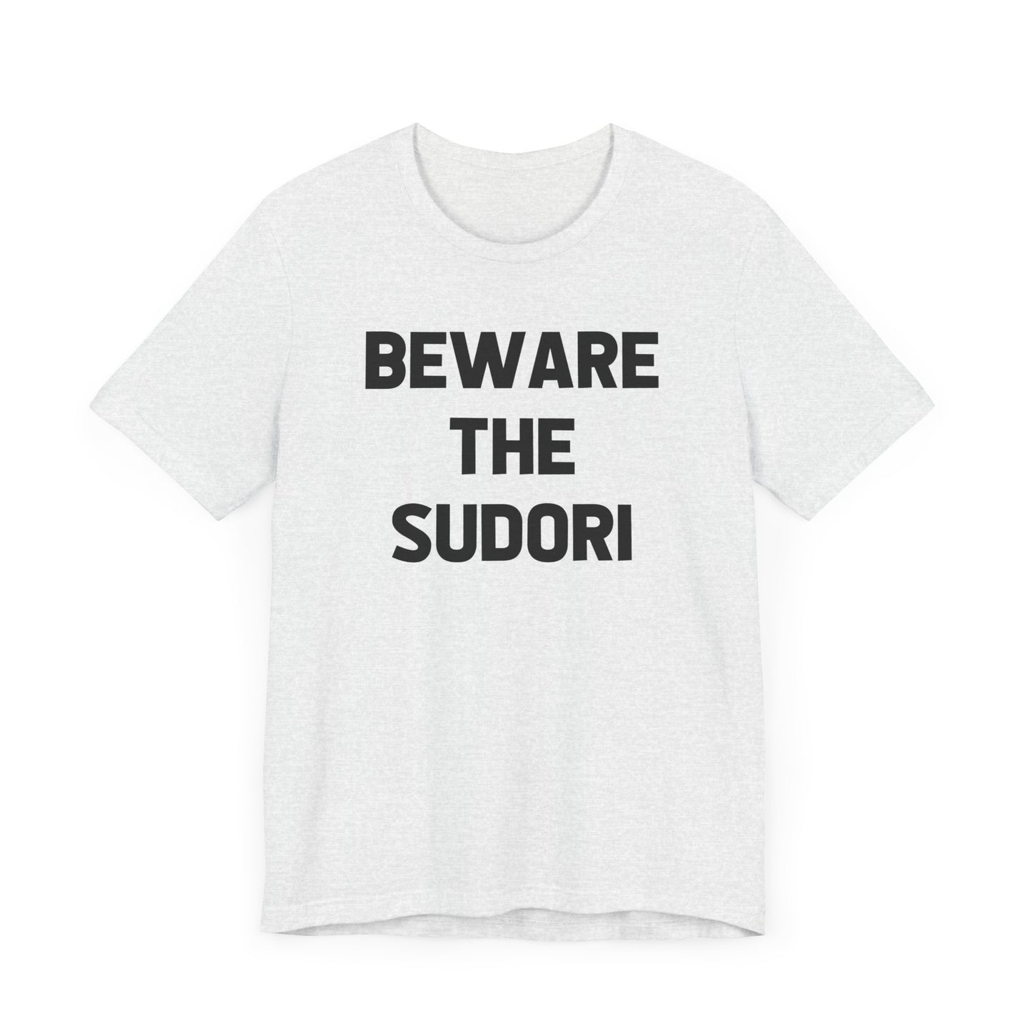 Beware the Sudori (adult tee)