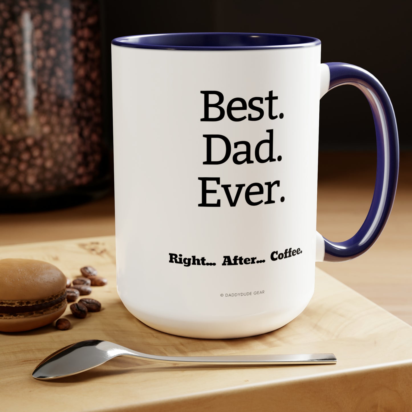 Best Dad...Right After Coffee  (mug 15oz)