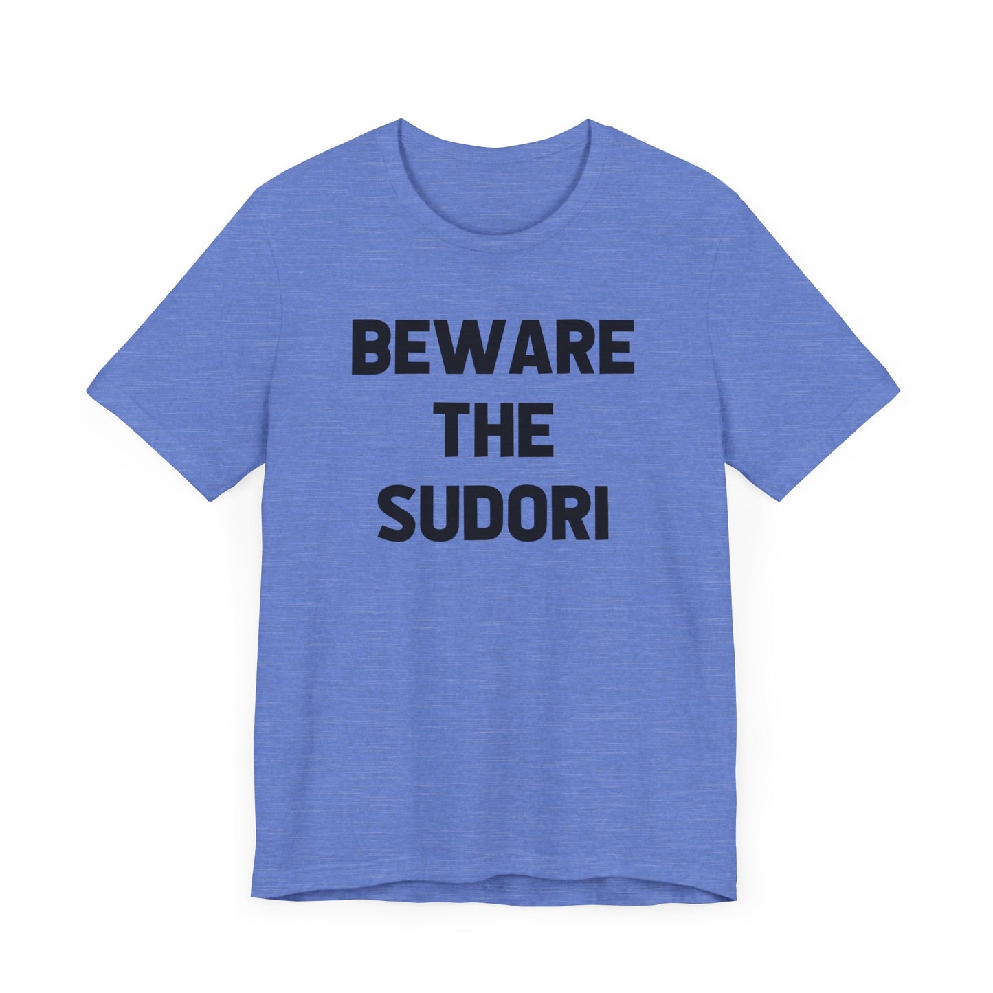 Beware the Sudori (adult tee)