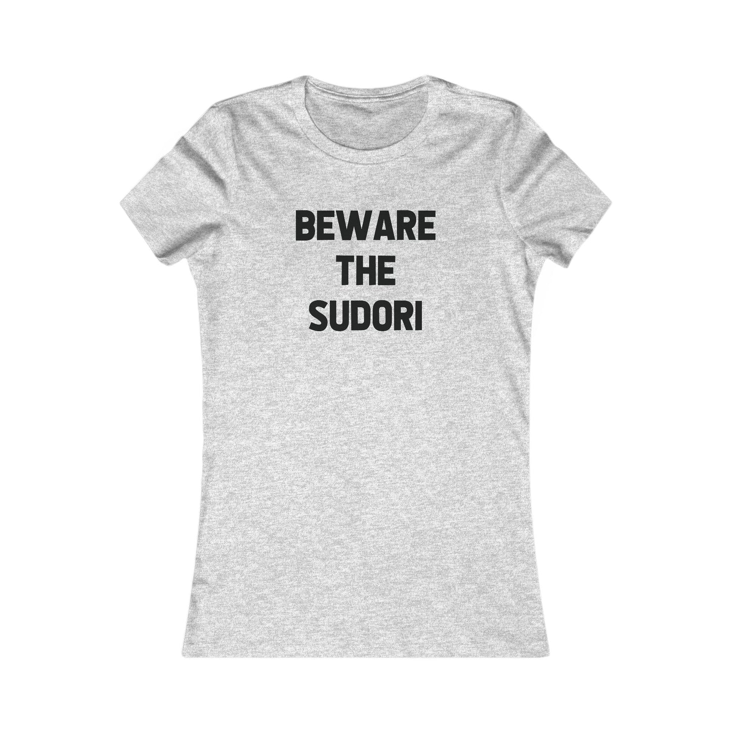 Beware the Sudori - Women's (adult tee)