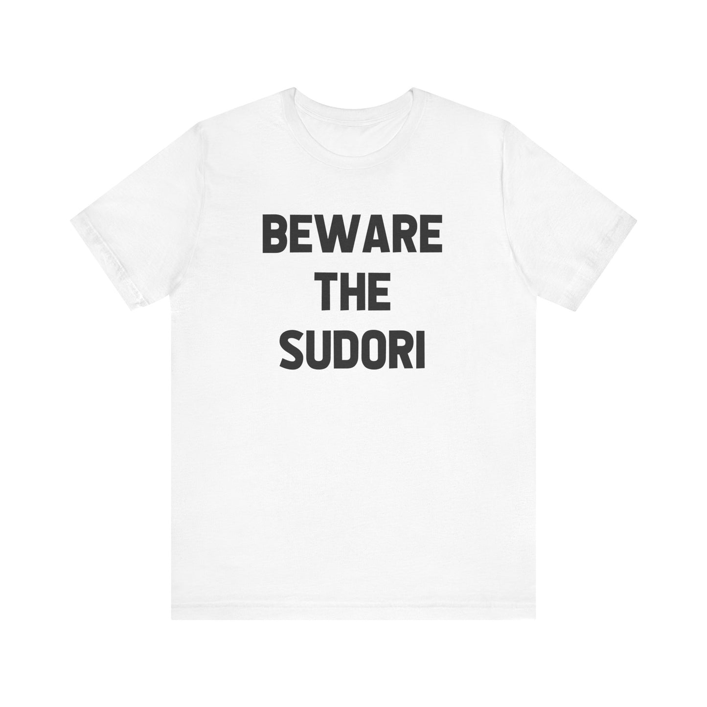 Beware the Sudori (adult tee)