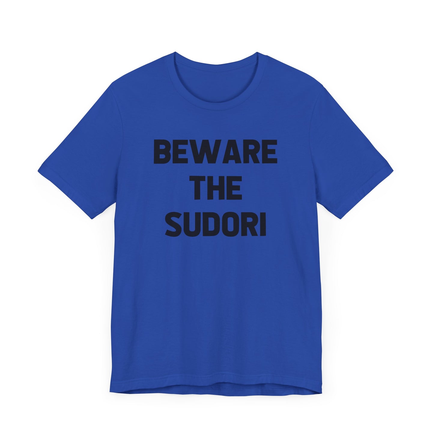 Beware the Sudori (adult tee)