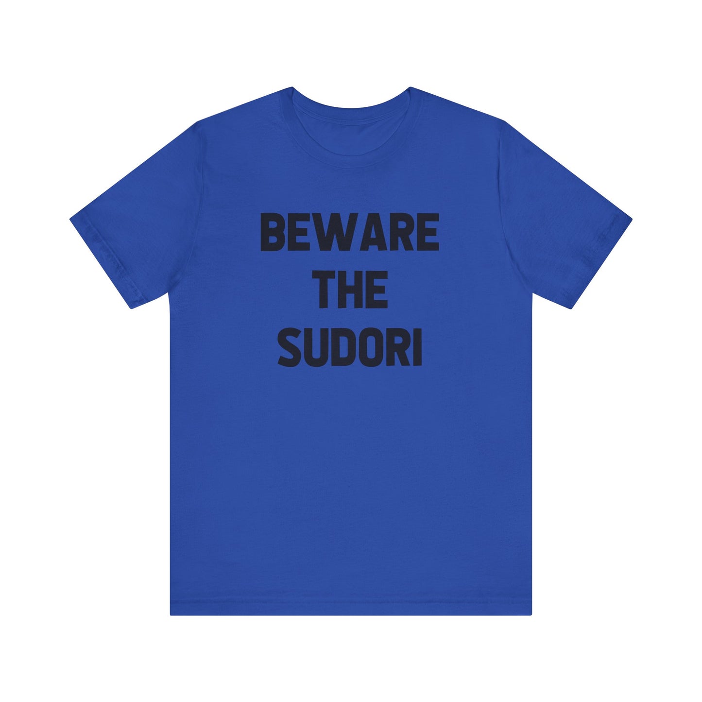 Beware the Sudori (adult tee)