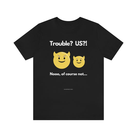 Trouble? US?! (adult tee)