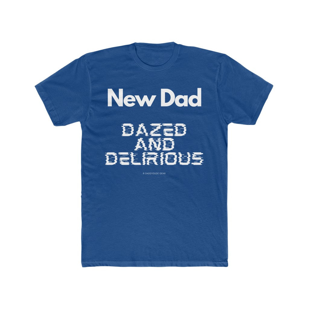 New Dad: Dazed and Delirious  (tee)