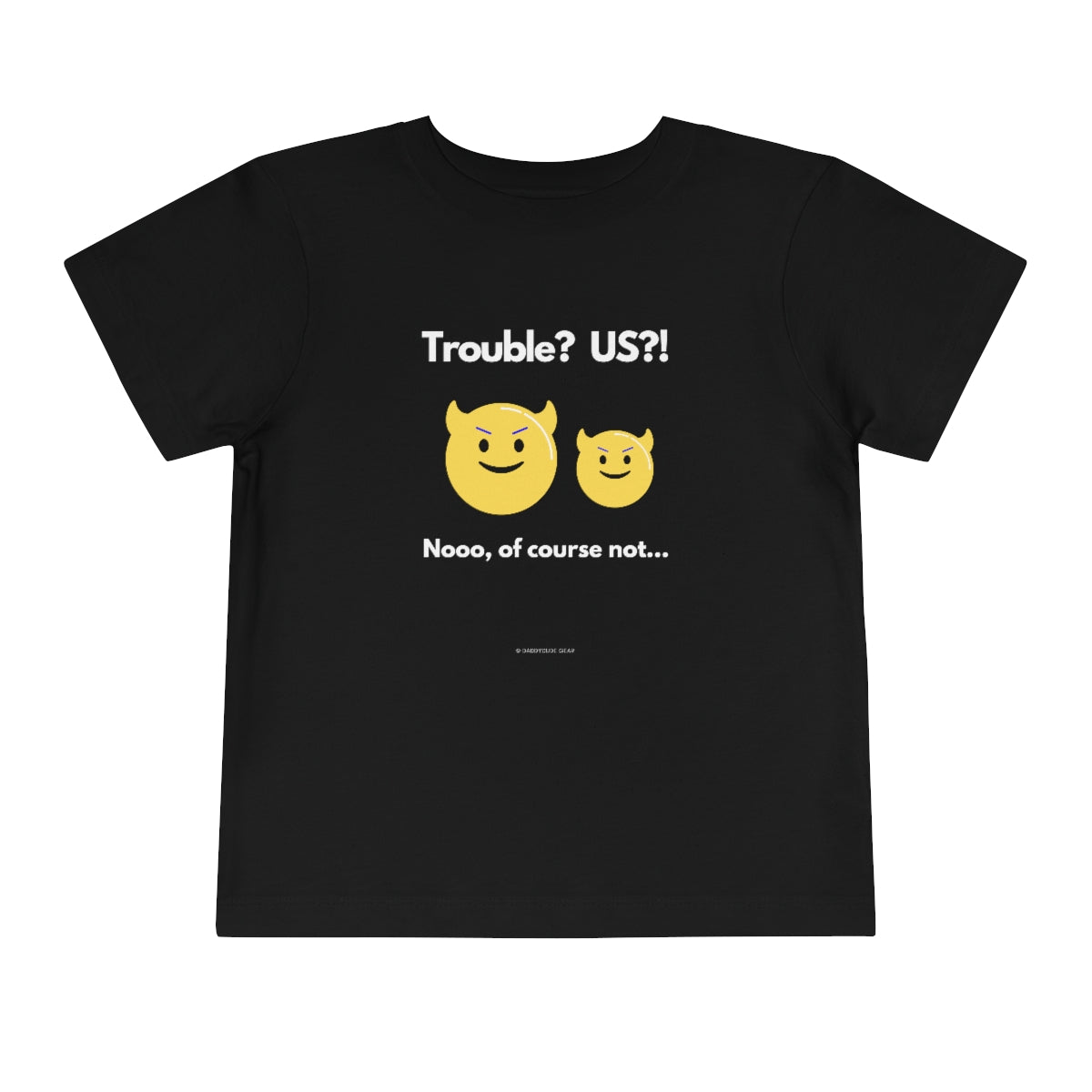 Trouble? US?!  (toddler tee)