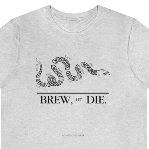 BREW, or DIE.  (tee)