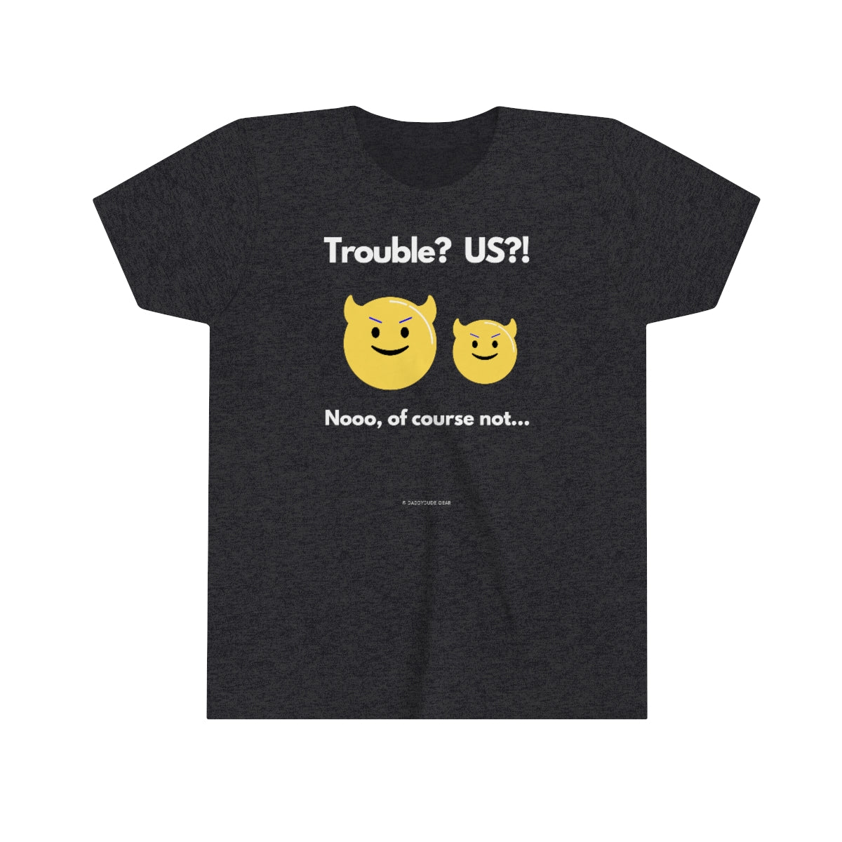 Trouble? US?!  (youth tee)