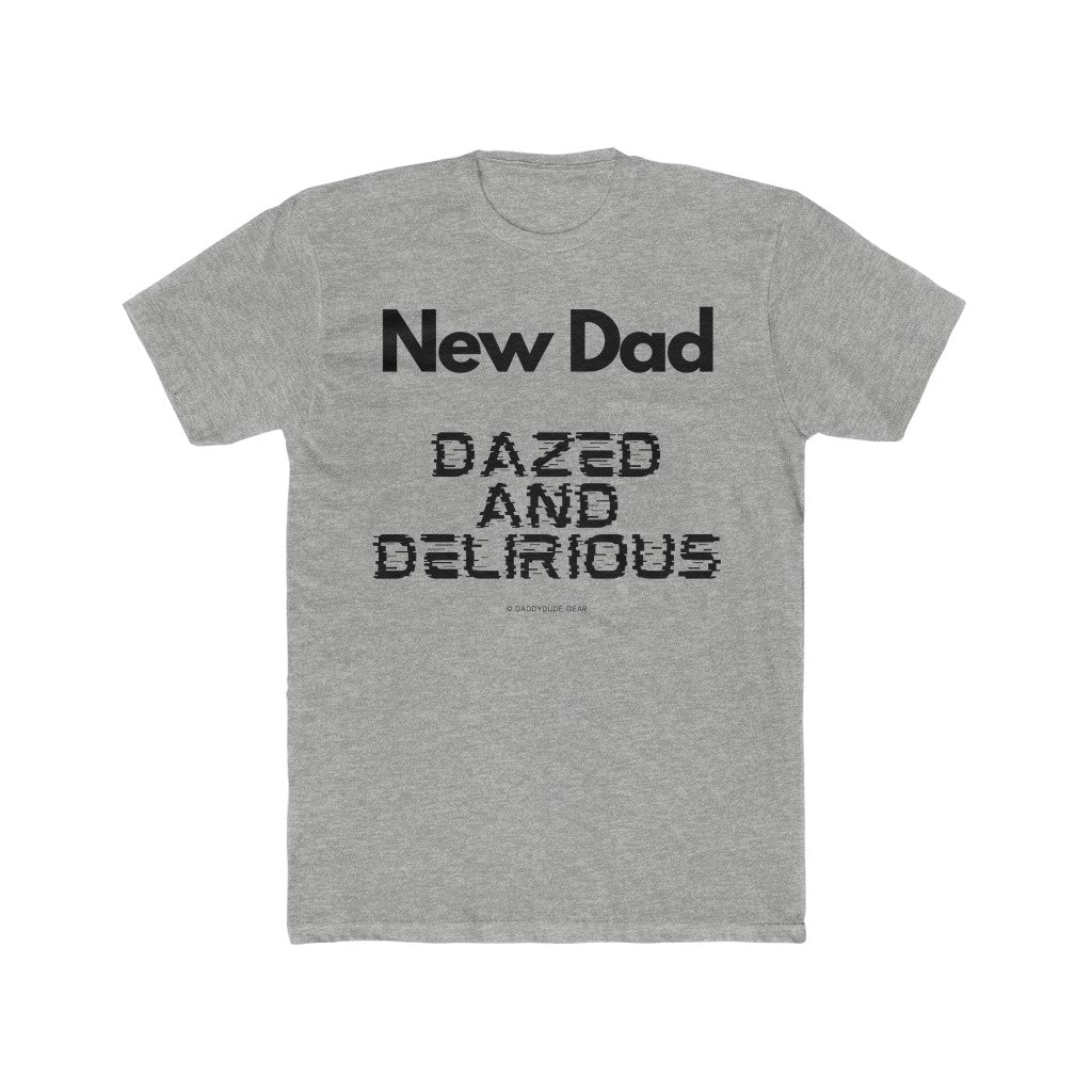 New Dad: Dazed and Delirious  (tee)