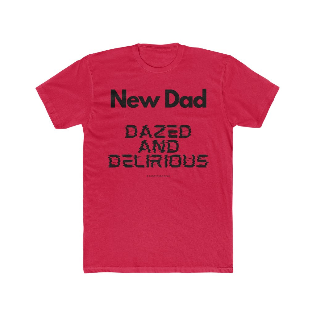 New Dad: Dazed and Delirious  (tee)